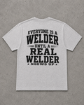 CERTIFIED WELDER “Everyone Is a Welder Until a Real Welder Shows Up” Heather Gray T-Shirt