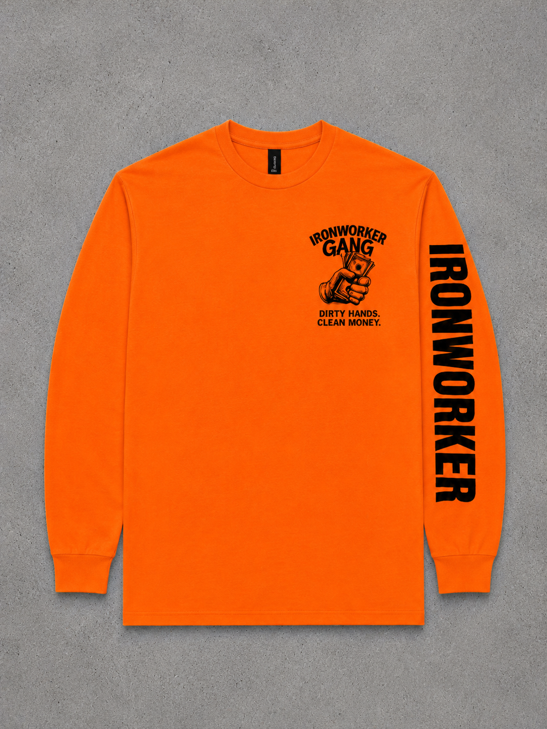 IRONWORKER GANG “Dirty Hands Clean Money” Safety Orange Long Sleeve