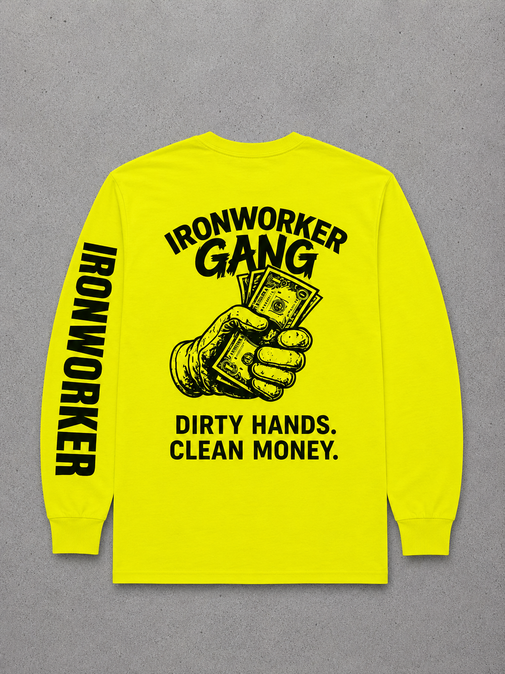 IRONWORKER GANG “Dirty Hands Clean Money” Safety Yellow Long Sleeve