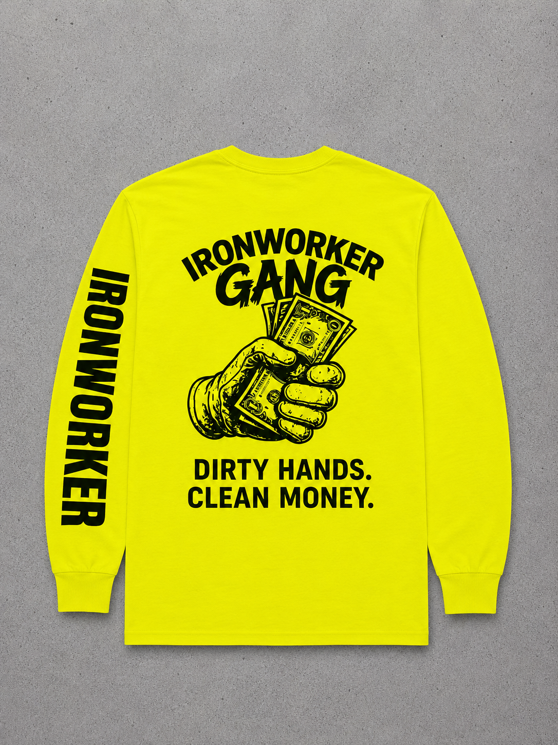 IRONWORKER GANG “Dirty Hands Clean Money” Safety Yellow Long Sleeve