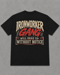 IRONWORKER GANG “Will Drag Up Without Notice” Black T-Shirt