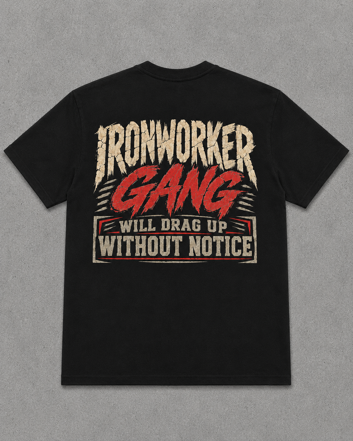 IRONWORKER GANG “Will Drag Up Without Notice” Black T-Shirt